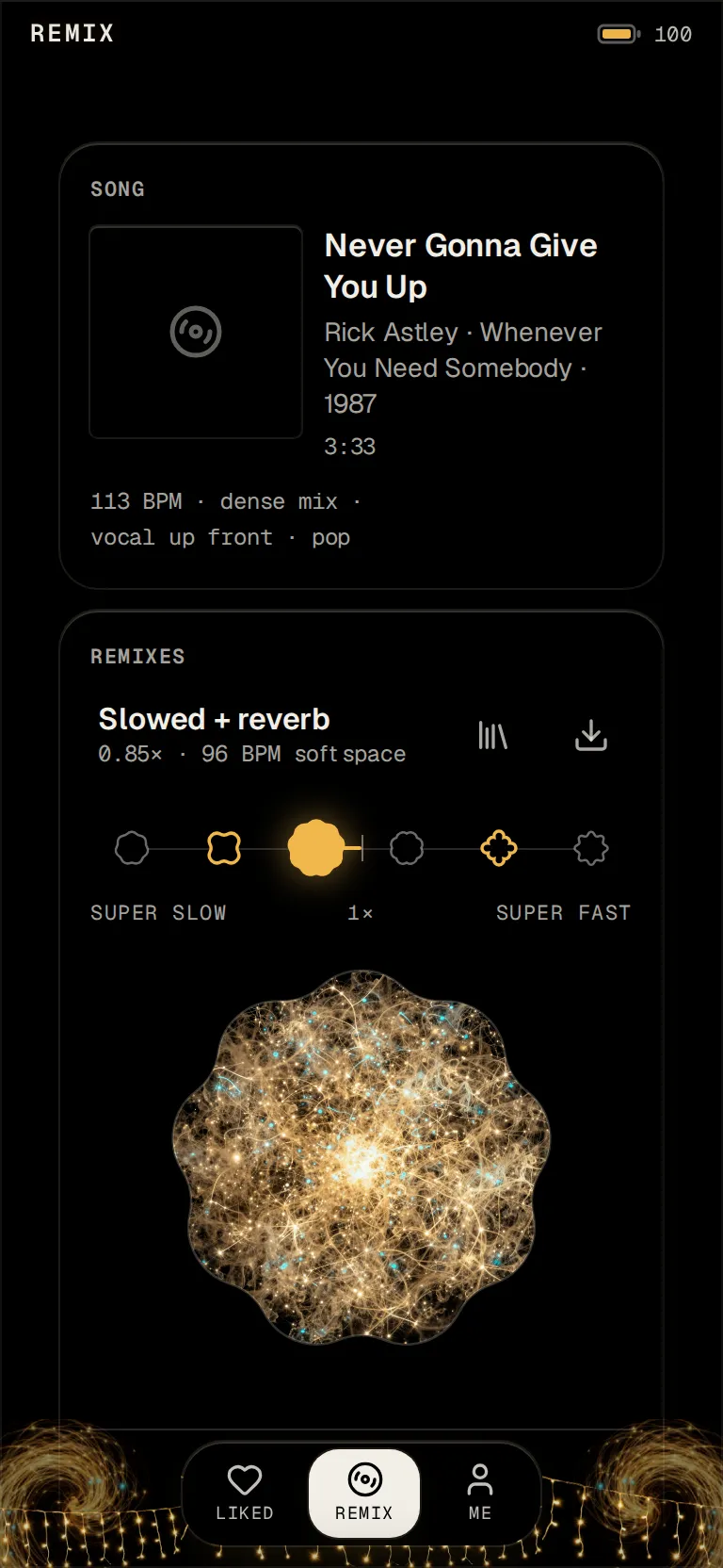 Remix: Your favourite track, slowed down with an echo. Just right at 1 a.m.